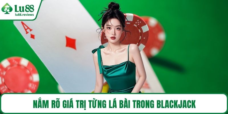 Nắm rõ giá trị từng lá bài trong Blackjack