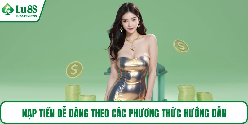 Nạp tiền dễ dàng theo các phương thức hướng dẫn