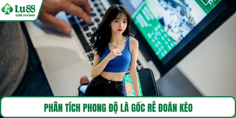 Phân tích phong độ là gốc rễ đoán kèo