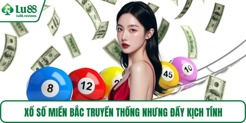 Xổ số miền Bắc truyền thống nhưng đầy kịch tính