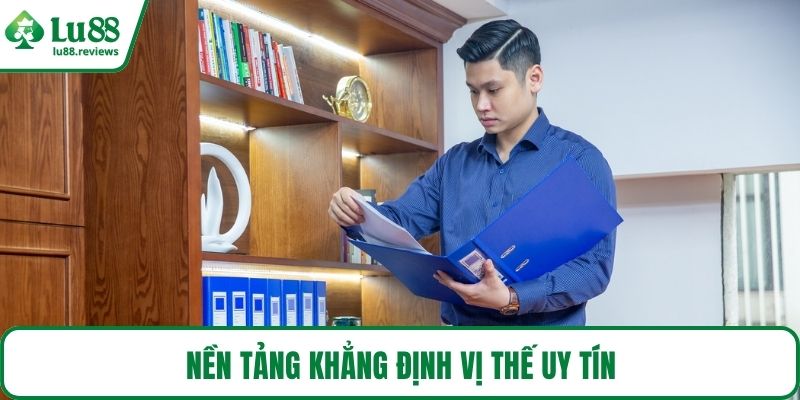Nền tảng khẳng định vị thế uy tín